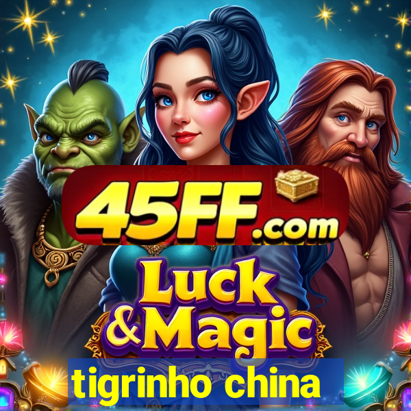 tigrinho china